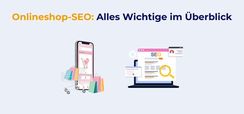 E-Commerce SEO: Diese Maßnahmen sollten Sie bei SEO für Onlineshops keineswegs unterschätzen