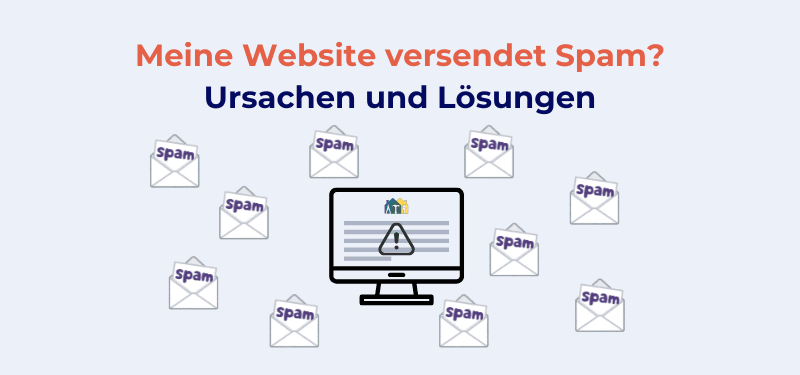 Meine Website versendet Spam? Ursachen & Lösungen für unerwünschte E-Mails