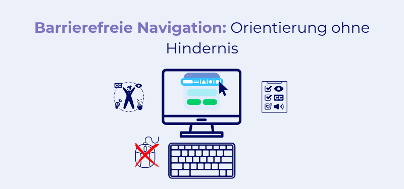 Barrierefreie Navigation: So ermöglichen Sie Orientierung ohne Hindernisse