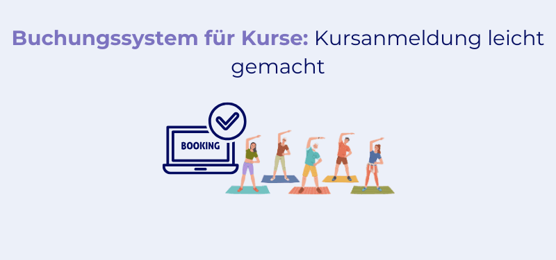 Kursbuchungssystem: So organisieren Sie Ihre Kursanmeldungen effizient