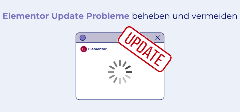 Elementor Update Probleme vermeiden: Sicher aktualisieren Schritt für Schritt