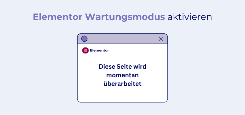 Elementor Wartungsmodus: Darum sollten Sie ihn aktivieren