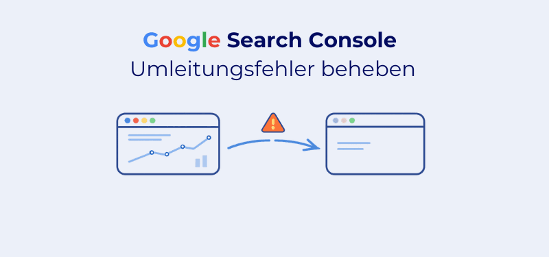 Umleitungsfehler in der Google Search Console beheben: So gehen Sie Schritt für Schritt vor