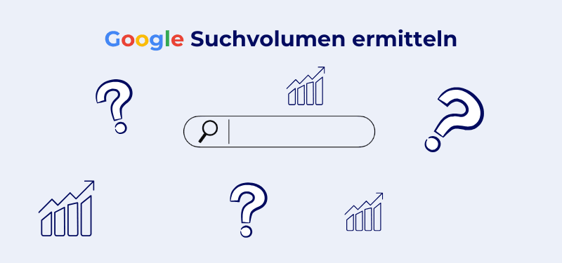 Google Suchvolumen ermitteln – So finden Sie relevante Keywords mit Potenzial