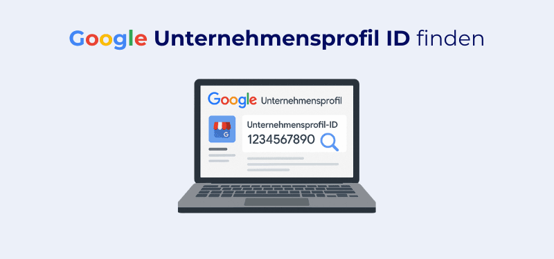 Google Unternehmensprofil ID: Schnell und einfach gefunden