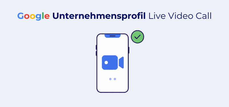 Google Unternehmensprofil per Live-Video-Call bestätigen