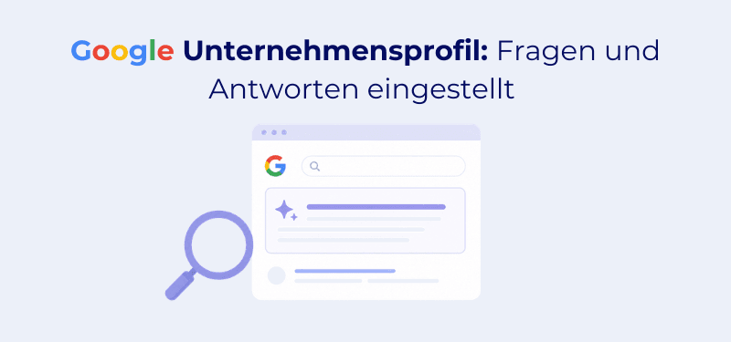 Google Unternehmensprofil: Fragen und Antworten eingestellt – diese Alternativen gibt es 2026