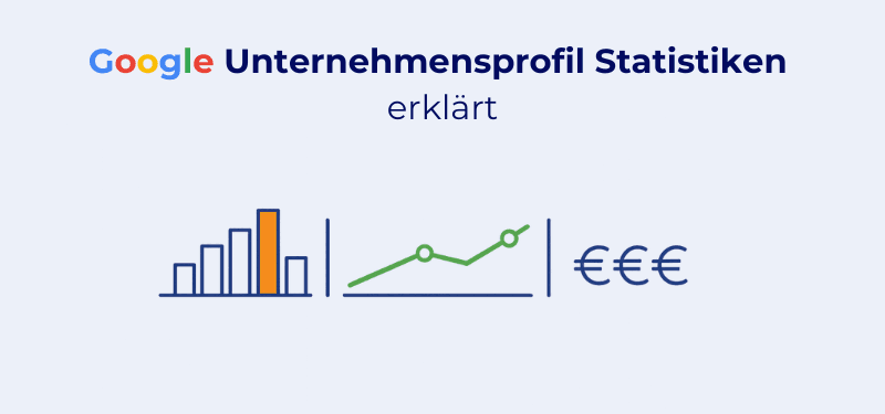 Google Unternehmensprofil Statistiken erklärt: Wie Google Stoßzeiten, Anrufe, Preisklasse und Co. berechnet