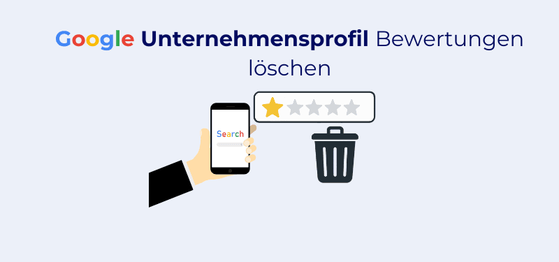 Google Bewertungen löschen: So entfernen Sie unerwünschte Bewertungen