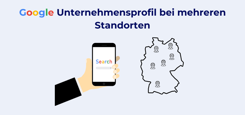 Google Unternehmensprofil mehrere Standorte: Erstellung und Optimierung