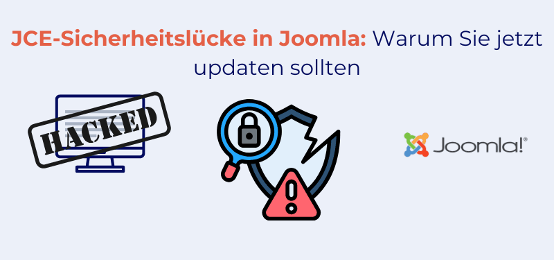 JCE-Sicherheitslücke in Joomla: Warum Sie jetzt updaten sollten