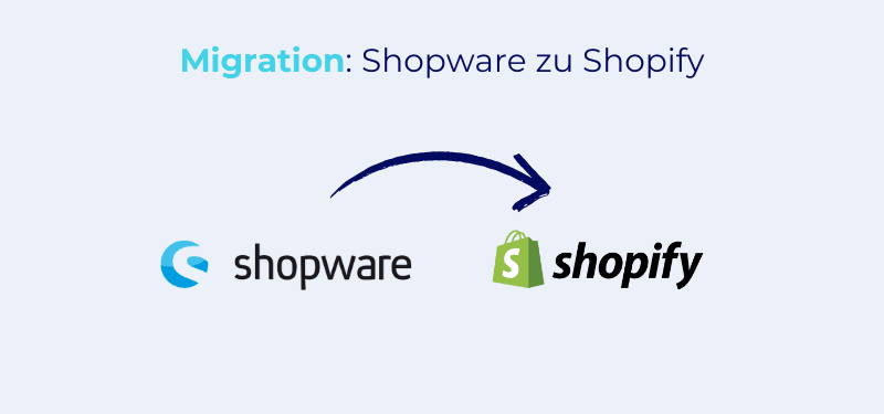 Shopware zu Shopify Migration: So klappt der Wechsel garantiert