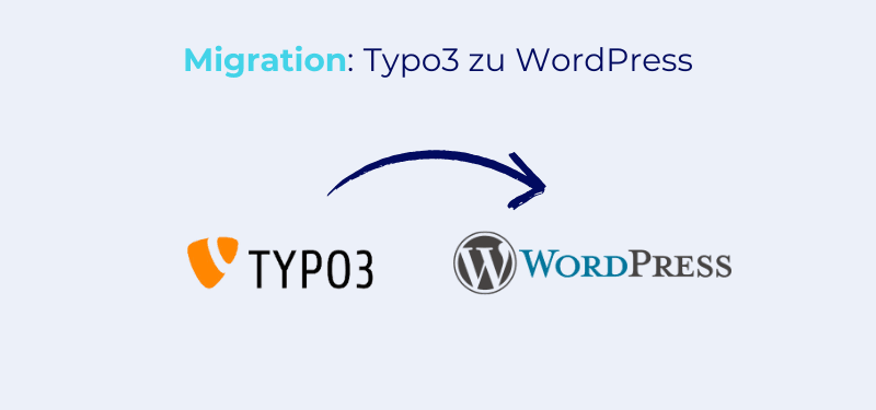 Typo3 zu WordPress umziehen: Tipps und Tricks vom Experten