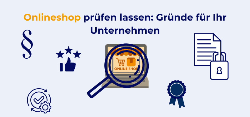 Onlineshop prüfen lassen – So erkennen Sie, ob Ihr Shop vertrauenswürdig wirkt