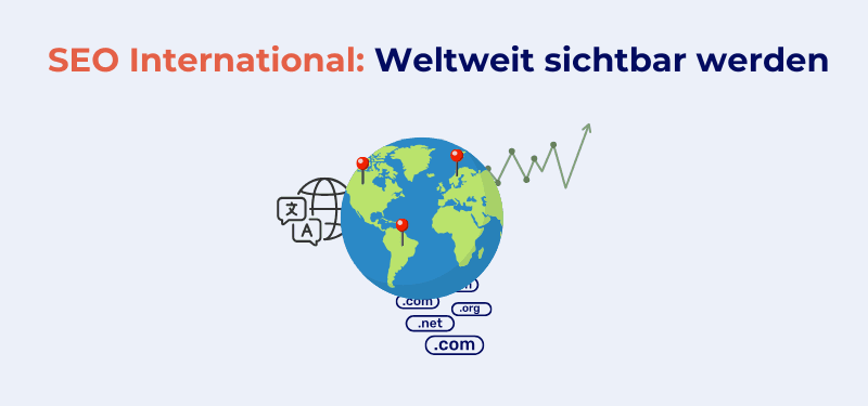 Internationales SEO: Ihr Weg zu globaler Sichtbarkeit und Reichweite