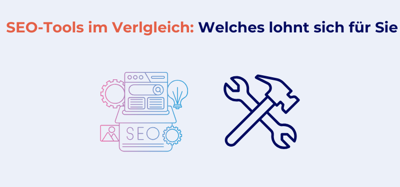 SEO-Tool im Vergleich: Welches lohnt sich für Sie